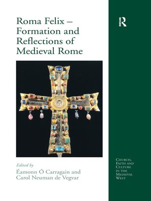 cover image of Roma Felix – Formation and Reflections of Medieval Rome